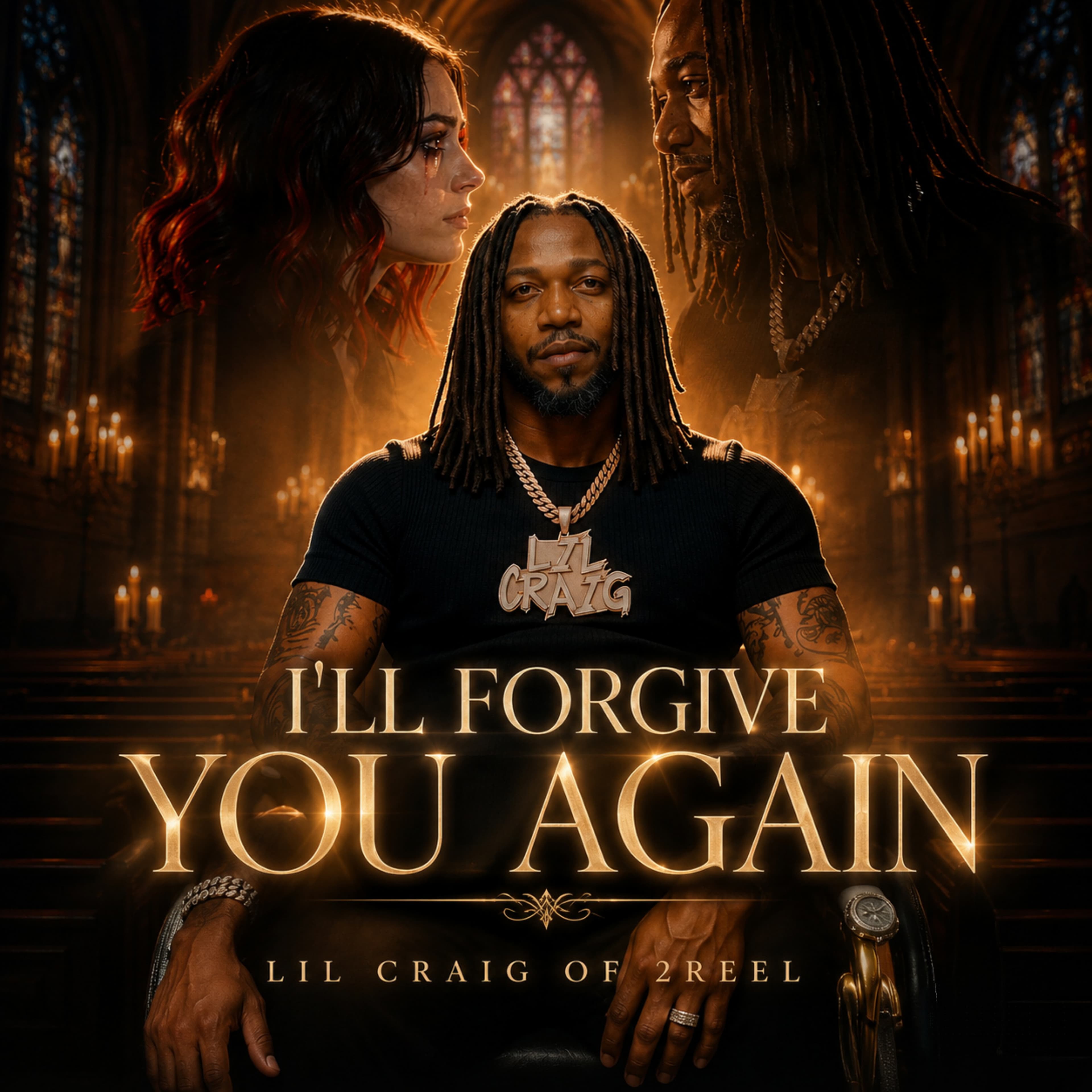 I’ll Forgive You Again single cover by Lil Craig Of 2Reel